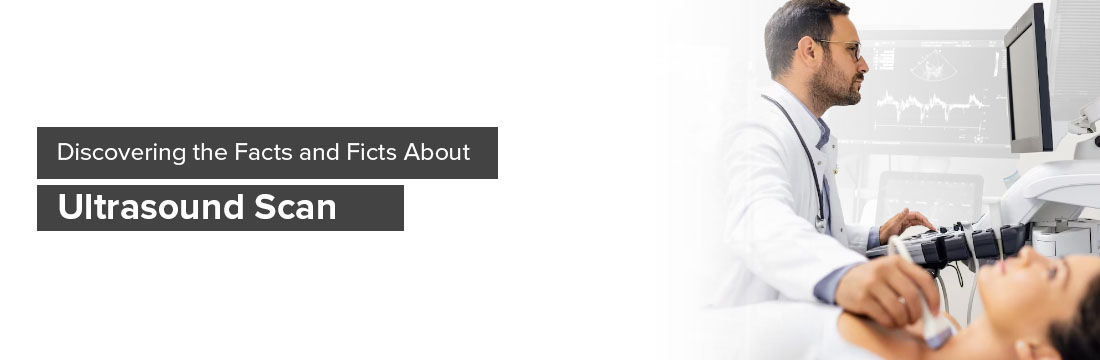 Discovering the Facts and Ficts About an Ultrasound Scan